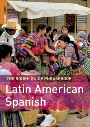 The Rough Guide Phrasebook to Latin American Spanish
